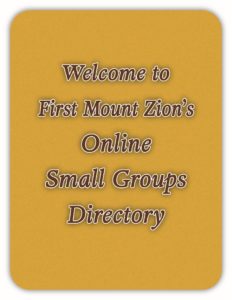 Welcome to First Mount Zion's Online Small Groups Directory